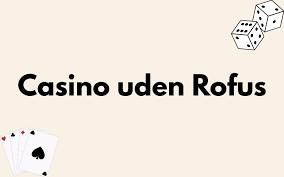 Casino Trods Rufus En Guide til Spiloplevelser Uden Begrænsninger 1510209958